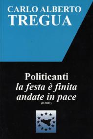 Politicanti la festa è finita andate in pace