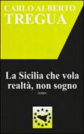 La Sicilia che vola realtà, non sogno