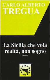 La Sicilia che vola realtà, non sogno