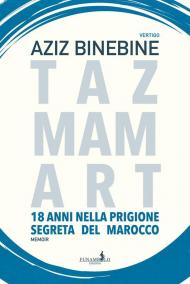 Tazmamart. 18 anni nella prigione segreta del Marocco