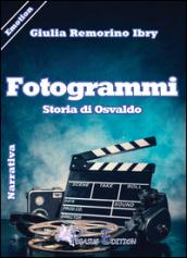 Fotogrammi. Storia di Osvaldo