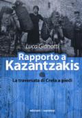 Rapporto a Kazantzakis: La traversata di Creta a piedi
