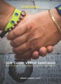 Due cuori verso Santiago: Diario di viaggio di due pellegrini lungo il Cammino Inglese