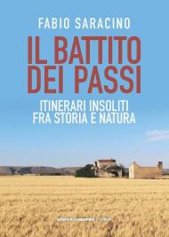 Battito dei passi. Itinerari insoliti fra storia e natura (Il)