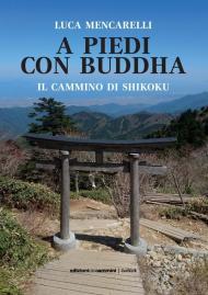 A piedi con il Buddha. Il Cammino di Shikoku