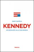 Kennedy. Un socialista alla casa Bianca