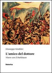 L'amico del dottore. Vivere con il Parkinson