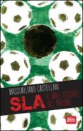 SLA, il male oscuro del pallone