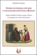 Storie di streghe, fantasmi e lupi mannari nei castelli romani. Viaggio nel folklore di Albano Laziale e dintorni in compagnia dei ricordi di Aldo Onorati