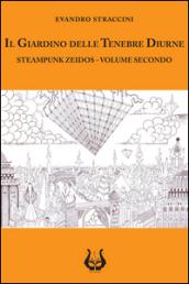 Il giardino delle tenebre diurne. Steampunk zeidos. 2.