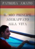 Il mio principe aggrappato alla vita