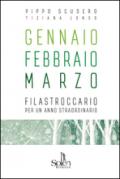 Gennaio Febbraio Marzo. Filastroccario per un anno straordinario