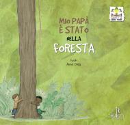 Mio papà è stato nella foresta