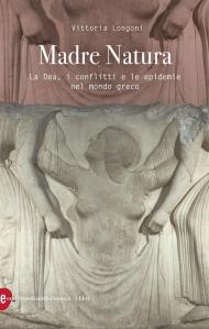 Madre Natura. La Dea, i conflitti e le epidemie nel mondo greco