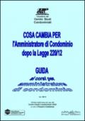 Cosa cambia per l'amministratore di condominio dopp la legge 220/12