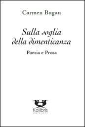 Sulla soglia della dimenticanza. Poesia e prosa