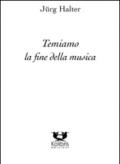 Temiam la fine della musica