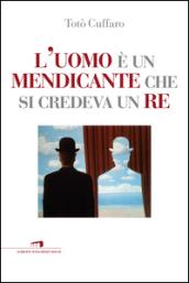 L'uomo è un mendicante che crede di essere un re