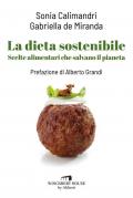 La dieta sostenibile. Scelte alimentari che salvano il pianeta