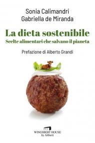 La dieta sostenibile. Scelte alimentari che salvano il pianeta