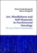Art, mindfulness and self-hypnosis in psychosocial oncology. The way of inner consciousness