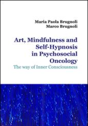 Art, mindfulness and self-hypnosis in psychosocial oncology. The way of inner consciousness