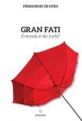 Gran fati. Il mondo è dei furbi?