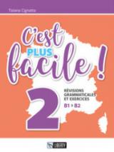 C'est plus facile! Révisions grammaticales et exercices. Vol. 2: B1 B2