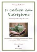 Il codice della nutrizione. Nutrirsi seguendo le leggi del creato