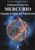 Astrologia evolutiva. Mercurio. Guarire le ferite del patriarcato
