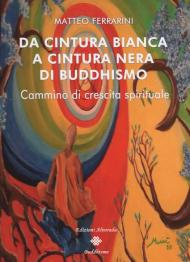 Da cintura bianca a cintura nera di buddhismo. Cammino di crescita spirituale