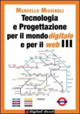 Tecnologia e progettazione per il mondo digitale e per il web. Vol. 3