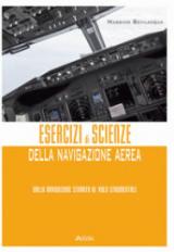 Esercizi di scienze della navigazione aerea. Dalla navigazione stimata al volo strumentale. Per gli Ist. tecnici e professionali. Con espansione online