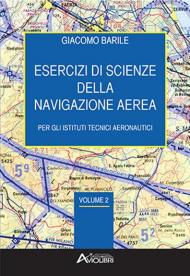 Esercizi di scienze della navigazione aerea. Per gli Ist. tecnici e professionali. Con espansione online vol.2