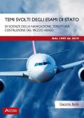 Temi svolti degli esami di Stato di scienze della navigazione, struttura, costruzione del mezzo aereo. Dal 1997 al 2019. Per le Scuole superiori. Con espansione online