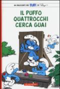 Puffo Quattrocchi cerca guai. I puffi