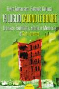 19 luglio. Cadono le bombe. Cronaca familiare, storia e memoria a san Lorenzo