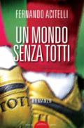 Un mondo senza Totti