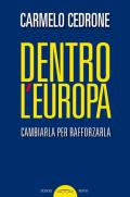 Dentro l'Europa. Cambiarla per rafforzarla