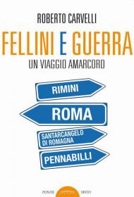 Fellini e Guerra. Un viaggio amarcord