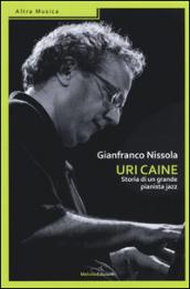 Uri Caine. Storia di un grande pianista jazz