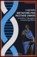 Metafore per restare umani. Su bioetica, linguaggio e mutazioni genetiche