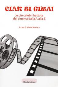 Ciak si gira! Le più celebri battute del cinema dalla A alla Z