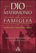 Dio, il matrimonio e la famiglia. Riedificare il fondamento biblico