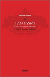 Fantasmi. Scritti sulla ricerca psichica