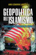 Geopolitica dell'islamismo. L'integralismo musulmano nel mondo