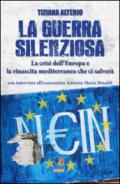 La guerra silenziosa: La crisi dell'Europa e la rinascita mediterranea che ci salverà