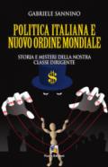 Politica italiana e nuovo ordine mondiale. Vizi e misteri della nostra classe dirigente