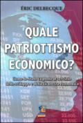 Quale patriottismo economico? Come lo Stato va posto al servizio dello sviluppo e della sicurezza economica nazionale