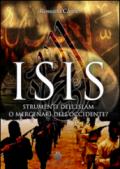 ISIS: Strumenti dell'Islam o mercenari dell'Occidente? (Enigmi Storici)